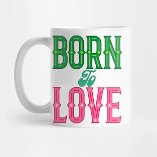 Born To Love Mug